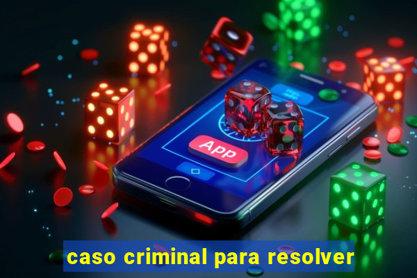 caso criminal para resolver